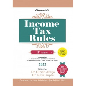 Commercial's Income Tax Rules 2022 by Dr. Girish Ahuja, Dr. Ravi Gupta